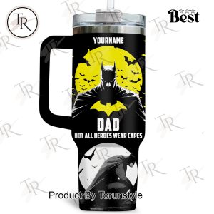 Batman Dad Not All Heroes Wear Capes 2025 Custom Name Limited Edition 40oz Tumbler