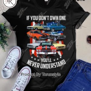 Cars If You Don’t Own One, You’ll Never Understand Limited Edition T-Shirt