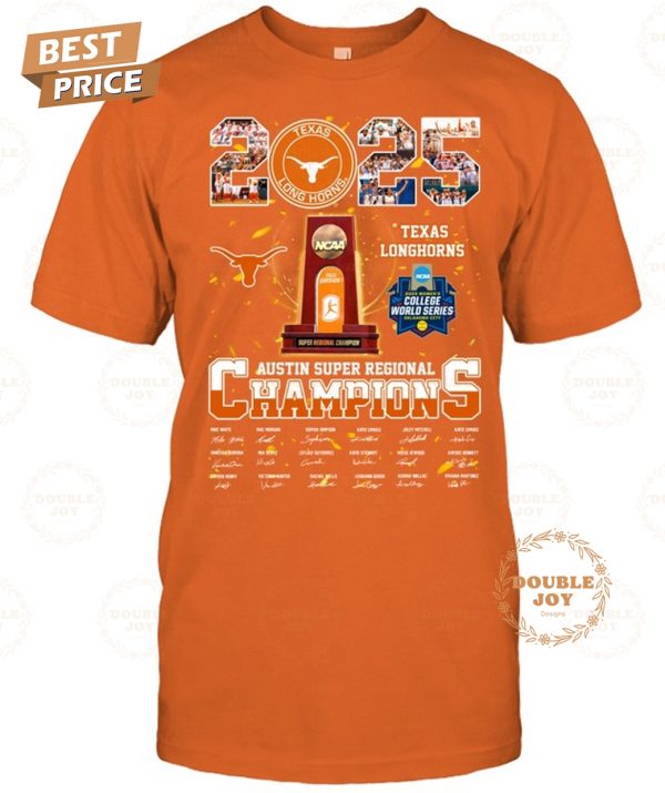2025 Texas Longhorns Austin Super Regional Champions T-Shirt