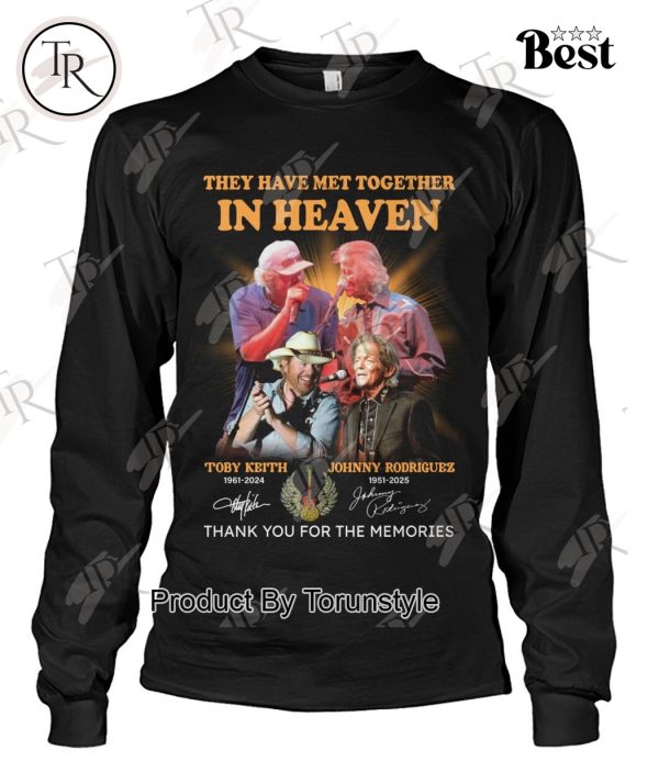 Toby Keith X Johnny Rodriguez They Have Met Together In Heaven Thank You For The Memories T-Shirt