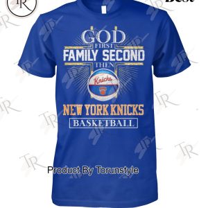 New York Knicks Basketball God First Family Second Then T-Shirt