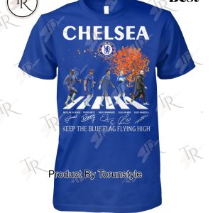Chelsea 2025 Keep The Blue Flag Flying High T-Shirt