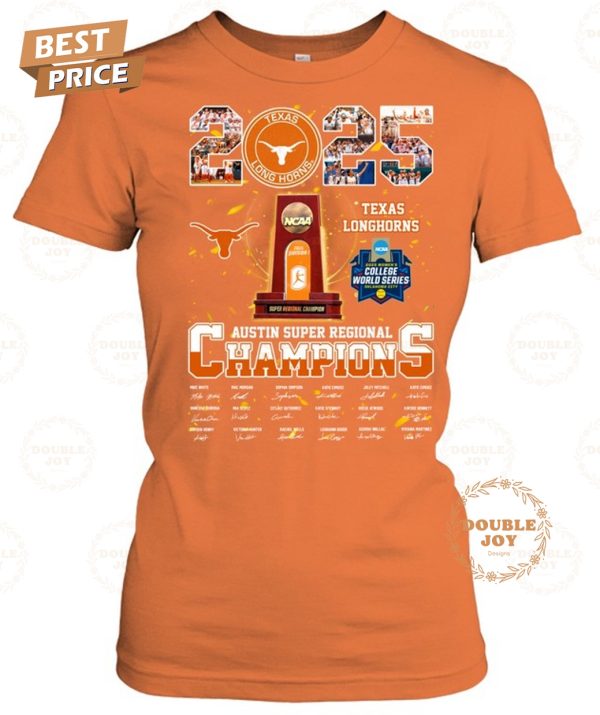 2025 Texas Longhorns Austin Super Regional Champions T-Shirt