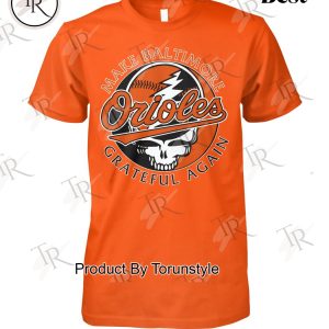 Make Baltimore Orioles X Grateful Dead Again T-Shirt