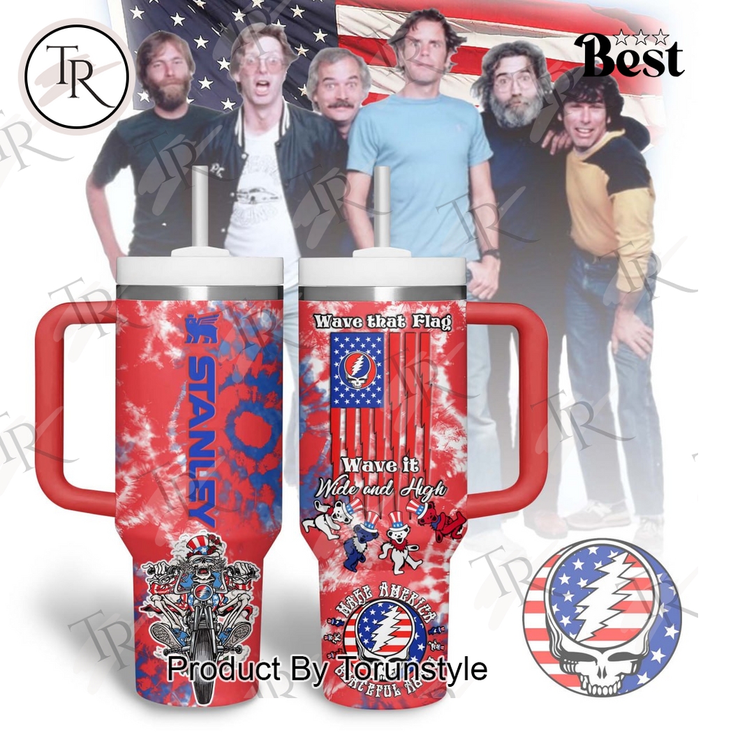 Grateful Dead Make America Wave That Flag Wave It Wide And High Limited Edition 40oz Tumbler Grateful Dead Make America Wave That Flag Wave It Wide And High Limited Edition 40oz Tumbler