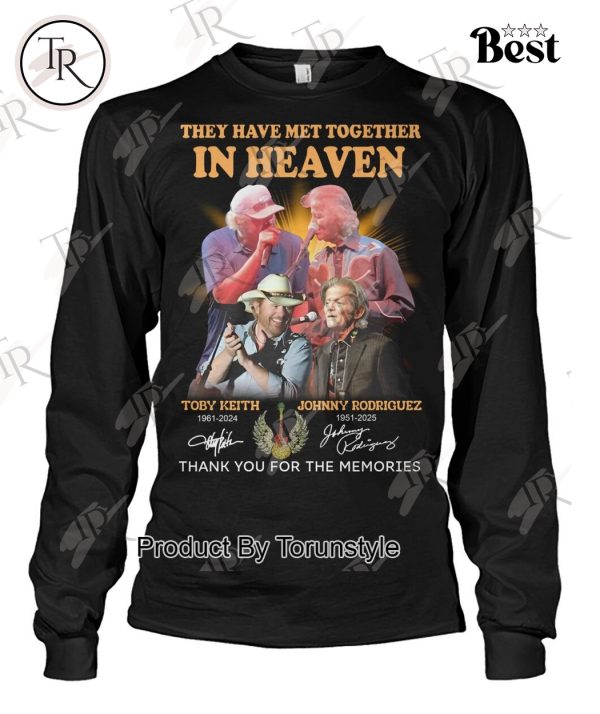 They Have Met Together In Heaven Toby Keith X Johnny Rodriguez Thank You For The Memories T-Shirt