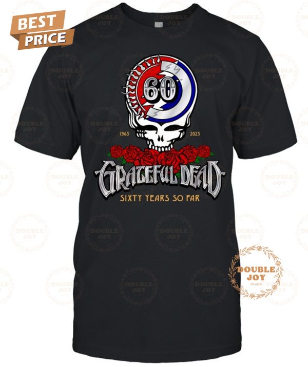 Grateful Dead Sixty Years So Far 1965-2025 T-Shirt