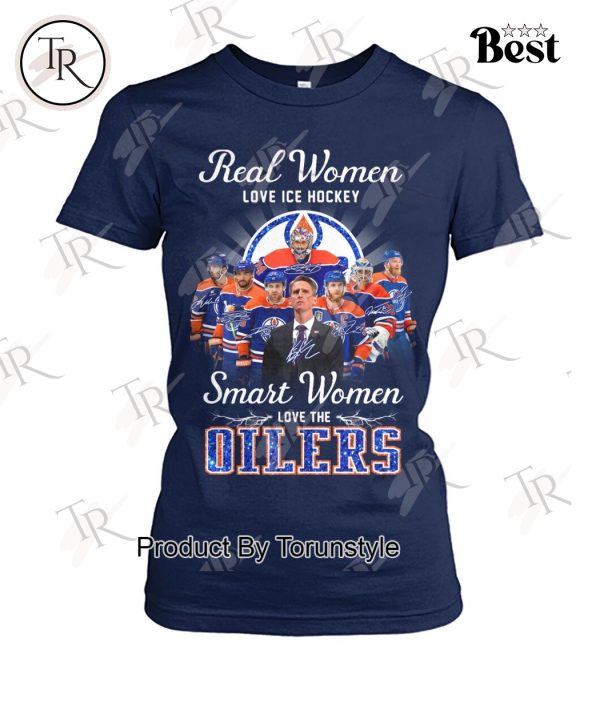 Real Women Love Ice Hockey Smart Women Love The Edmonton Oilers T-Shirt