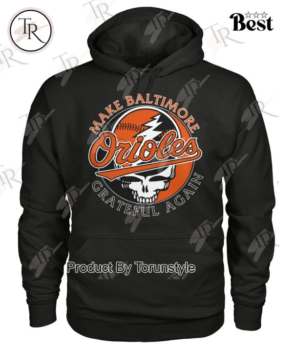 Make Baltimore Orioles X Grateful Dead Again T-Shirt