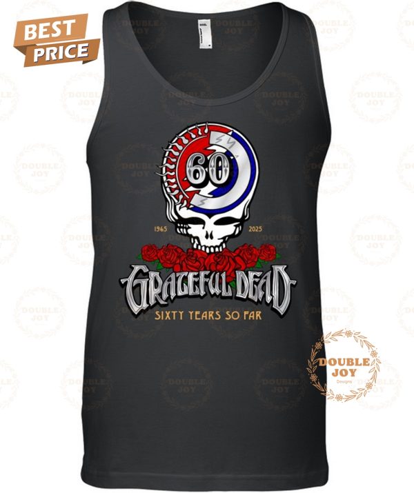 Grateful Dead Sixty Years So Far 1965-2025 T-Shirt