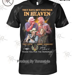 They Have Met Together In Heaven Toby Keith X Johnny Rodriguez Thank You For The Memories T-Shirt