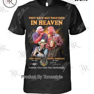 They Have Met Together In Heaven Toby Keith X Johnny Rodriguez Thank You For The Memories T-Shirt