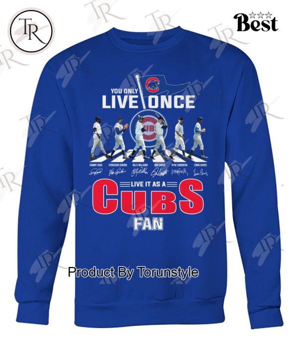 You Only Live Once Live It As A Chicago Cubs Fan Limited Edition T-Shirt