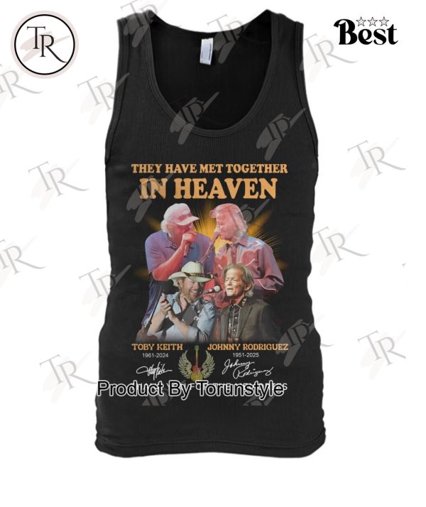 They Have Met Together In Heaven Toby Keith X Johnny Rodriguez Thank You For The Memories T-Shirt