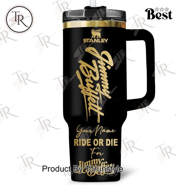 Ride Or Die For Jimmy Buffett Custom Name Limited Edition 40oz Tumbler