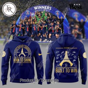 Paris Saint-Germain 2025 Born To Shine Built To Win Limited Edition Hoodie Paris Saint-Germain 2025 Born To Shine Built To Win Limited Edition Hoodie