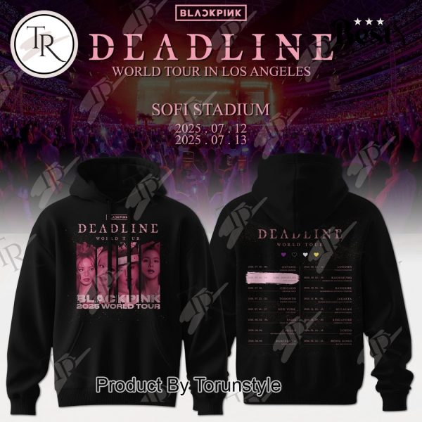 Blackpink X Deadlin World Tour In Los Angeles Sofi Stadium Hoodie