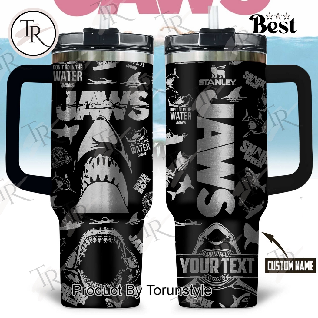 Jaws Don't Go In The Water Custom Name Limited Edition 40oz Tumbler Jaws Don't Go In The Water Custom Name Limited Edition 40oz Tumbler