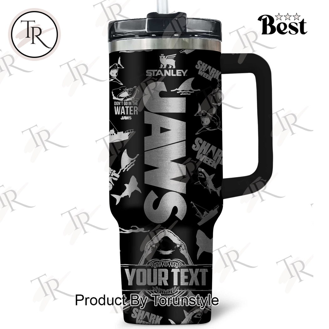 Jaws Don't Go In The Water Custom Name Limited Edition 40oz Tumbler Jaws Don't Go In The Water Custom Name Limited Edition 40oz Tumbler