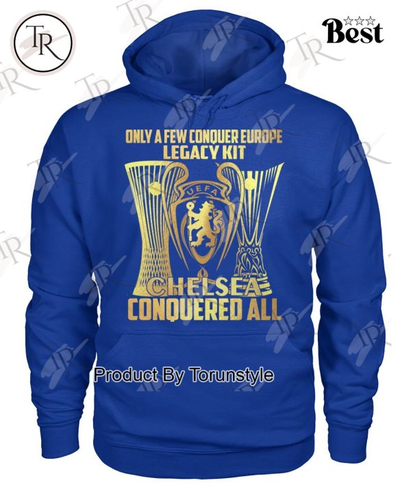 Chelsea Only A Few Conquer Europe Legacy Kit Conquered All Limited Edition T-Shirt