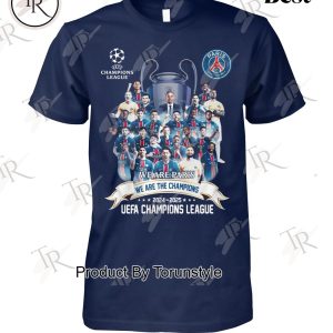 Paris Saint-Germain F.C 2024-2025 UEFA Champions League We Are Paris We Are The Champions T-Shirt