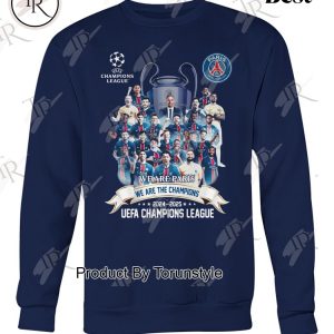 Paris Saint-Germain F.C 2024-2025 UEFA Champions League We Are Paris We Are The Champions T-Shirt
