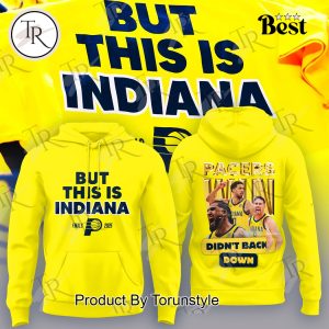 But This Is Indiana Pacers Finals 2025 Champions Didn’t Back Down Limited Edition Hoodie