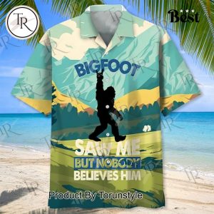 BigFoot Saw Me But Nobody Believes Him 2025 Hawaiian Shirt