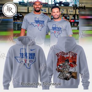 Houston Astros Together For Texas 2025 Limited Edition Hoodie