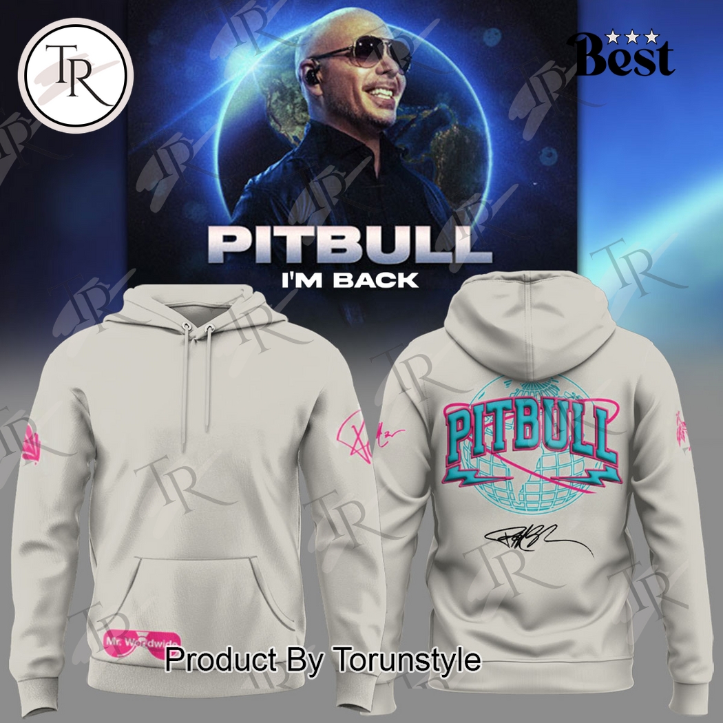Pitbull X I'm Back Limited Edition 2025 Hoodie Pitbull X I'm Back Limited Edition 2025 Hoodie