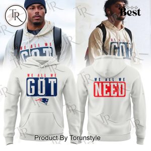New England Patriots “We All We Need” Hoodie – White