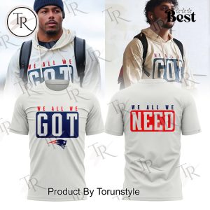 New England Patriots “We All We Need” Hoodie – White