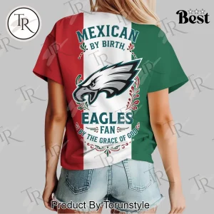 Philadelphia Eagles Mexican By Birth Fan By The Grace Of God Heritage Graphic T-Shirt
