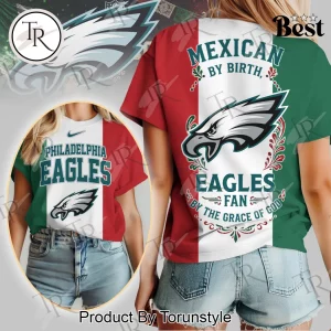 Philadelphia Eagles Mexican By Birth Fan By The Grace Of God Heritage Graphic T-Shirt