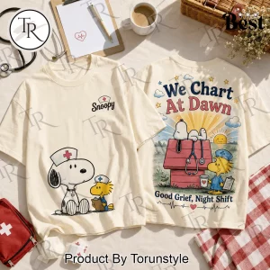Snoopy We Chart At Dawn Funny Night Shift Nurse Graphic T-Shirt Snoopy We Chart At Dawn Funny Night Shift Nurse Graphic T-Shirt