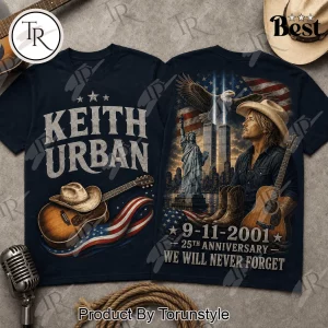 Keith Urban 9/11 Memorial 25th Anniversary We Will Never Forget Patriotic T-Shirt Keith Urban 9/11 Memorial 25th Anniversary We Will Never Forget Patriotic T-Shirt