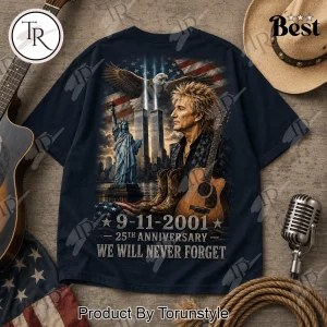 Rod Stewart 9/11 Memorial Tribute We Will Never Forget Patriot 25th Anniversary T-Shirt
